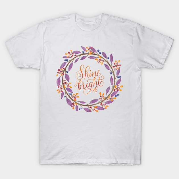 Floral wreath: Shine bright, calligraphy T-Shirt by CalliLetters